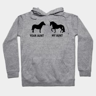 Your Aunt My Aunt Unicorn Meme- Hoodie